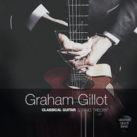 Graham Gillot - Classical Guitar: String Theory
