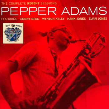 Pepper Adams - The Complete Regent Sessions