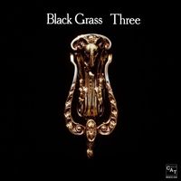 Black Grass - Three (Explicit)