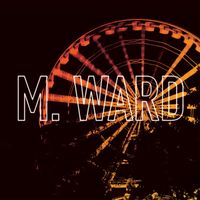 M. Ward - Girl From Conejo Valley