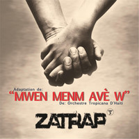 ZATRAP - Mwen Menm Avè W