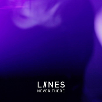 LIINES - Never There