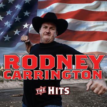 Rodney Carrington - The Hits (Explicit)