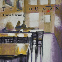 Too Human - How Strong