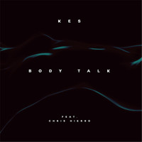 Kes - Body Talk (feat. Chris Hierro)