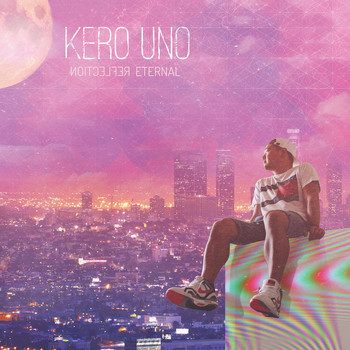 Kero Uno - Reflection Eternal