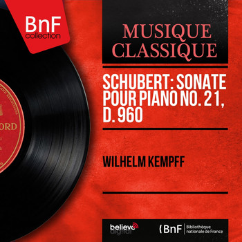 Wilhelm Kempff - Schubert: Sonate pour piano No. 21, D. 960