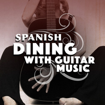 Spanish Restaurant Music Academy|Guitar Song|Guitar Songs Music - Spanish Dining with Guitar Music