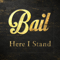 Bail - Here I Stand