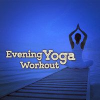 Yoga Tribe|Yoga|Yoga Workout Music - Evening Yoga Workout