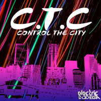 Electric Bodega - C.T.C (Control the City)