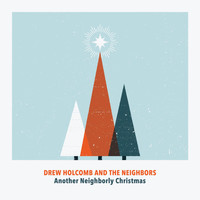 Drew Holcomb & the Neighbors - Another Neighborly Christmas