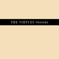 The Virtues - Twosome