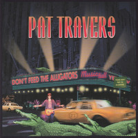 Pat Travers - Don't Feed the Alligators