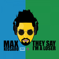 Max Kissaru - They Say I'm a Loser