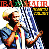 Iba Mahr - Worries Tonight