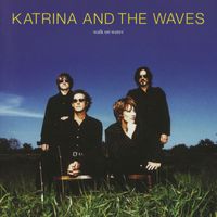 Katrina And The Waves - Walk On Water (Expanded Edition)