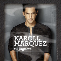 Karoll Marquez - Tu Juguete