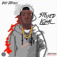 Dee Jackson - Stayed Loyal (Explicit)