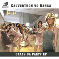 Calvertron vs Banga - Crash Da Party EP