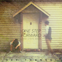 Hey Thanks! - One Step Forward, Two Steps Back