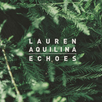Lauren Aquilina - Echoes