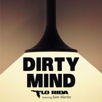 Flo Rida - Dirty Mind (feat. Sam Martin)