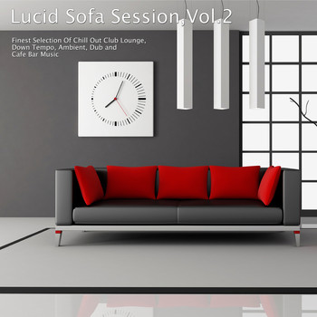 Various Artists - Lucid Sofa Session, Vol. 2 - Finest Selection of Chill Out Club Lounge, Down Tempo, Ambient, Dub and Cafe Bar Music