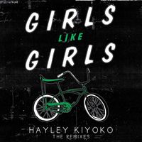 Hayley Kiyoko - Girls Like Girls (Remixes)