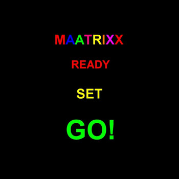Maatrixx - Ready Set Go - Single