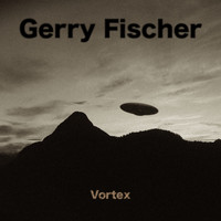 Gerry Fischer - Vortex