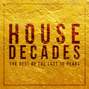 Various Artists - House Decades (The Best of the Last 10 Years)