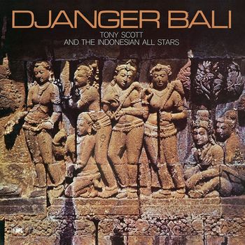 Tony Scott & The Indonesian Allstars - Djanger Bali (2023 Remaster)