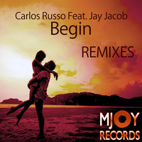 Carlos Russo feat. Jay Jacob - Begin (Remixes)