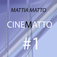 Mattia Matto - Cinematto #1