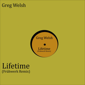 Greg Welsh - Lifetime (Frühwerk Remix)