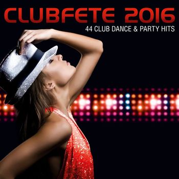 Various Artists - Clubfete 2016 - 44 Club Dance & Party Hits