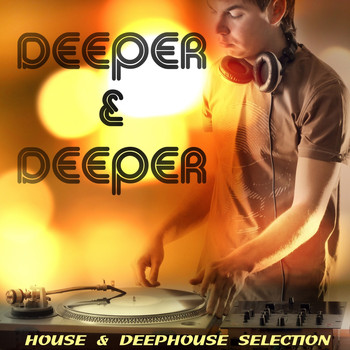 Various Artists - Deeper & Deeper: House & Deephouse Selection