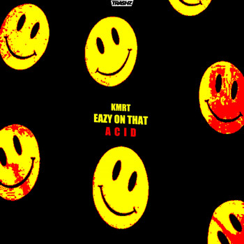 KMRT - Eazy On That Acid