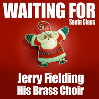 Jerry Fielding & His Brass Choir - Waiting for Santa Claus
