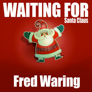 Fred Waring - Waiting for Santa Claus