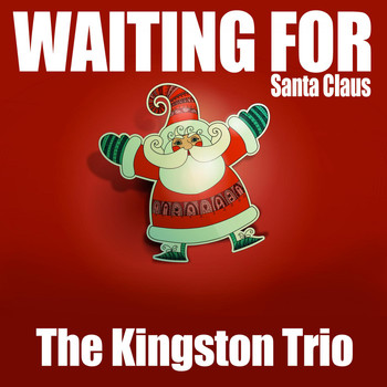 The Kingston Trio - Waiting for Santa Claus