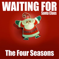 The Four Seasons - Waiting for Santa Claus