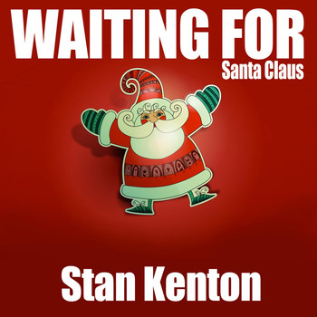 Stan Kenton - Waiting for Santa Claus
