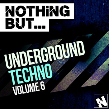 Various Artists - Nothing But... Underground Techno, Vol. 6