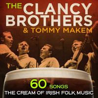 The Clancy Brothers & Tommy Makem - 60 Songs: The Cream of Irish Folk Music
