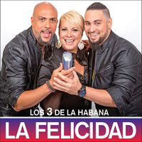 3 de la Habana - La Felicidad