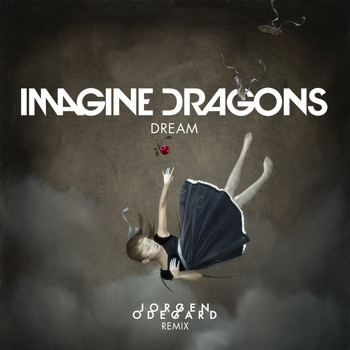 Imagine Dragons - Dream (Jorgen Odegard Remix)