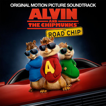 Various Artists - Alvin And The Chipmunks: The Road Chip (Original Motion Picture Soundtrack)