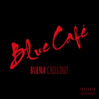 Blue Cafe - Buena CHILLOUT